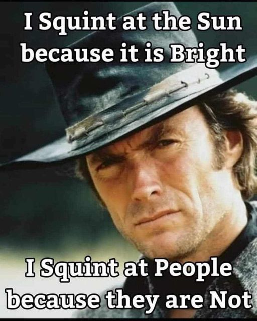 I squint at people...