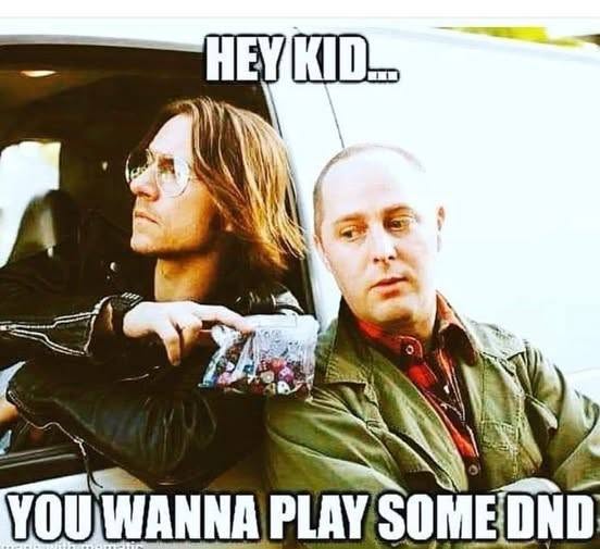 hey kid you wanna play some dnd