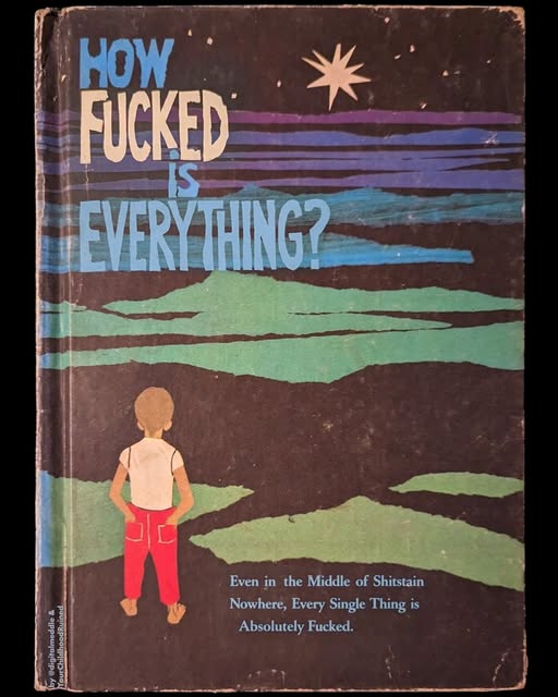 how fucked is everything